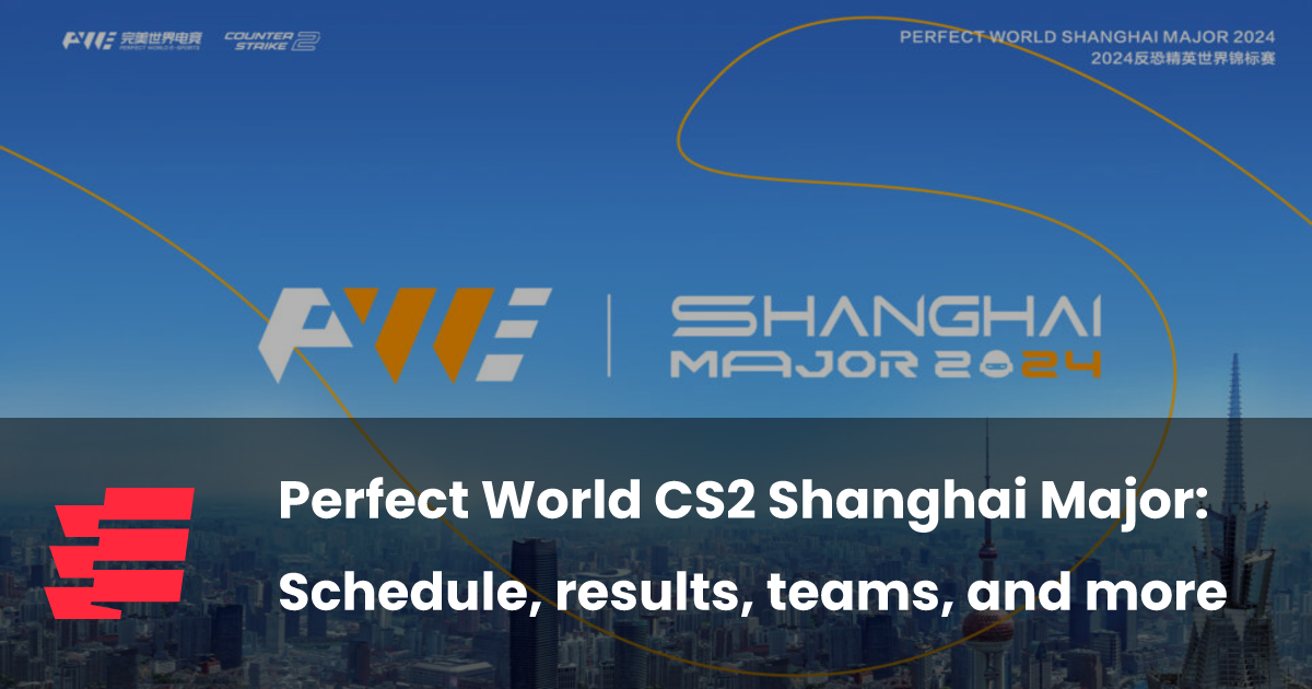 Perfect World CS2 Shanghai Major Schedule, results, teams, and more