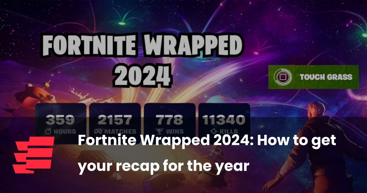 Fortnite Wrapped 2024 How to get your recap for the year esports.gg